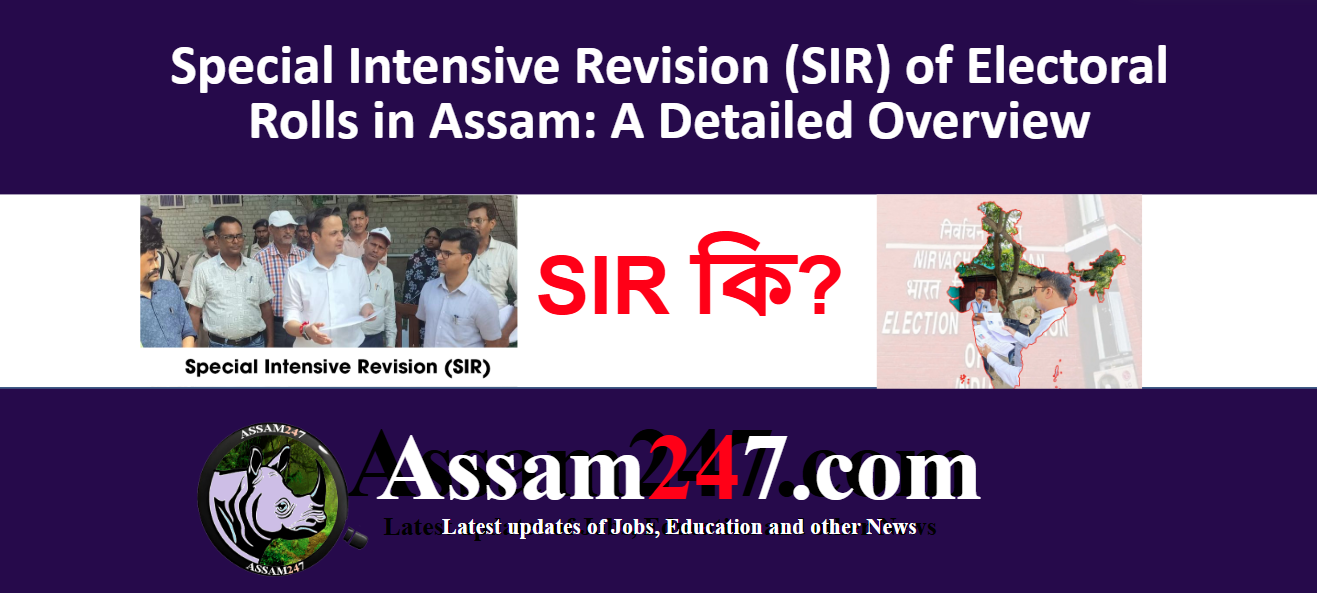 Special Intensive Revision (SIR) in Assam 2025 – Electoral Roll Update, Purpose, Process & Impact