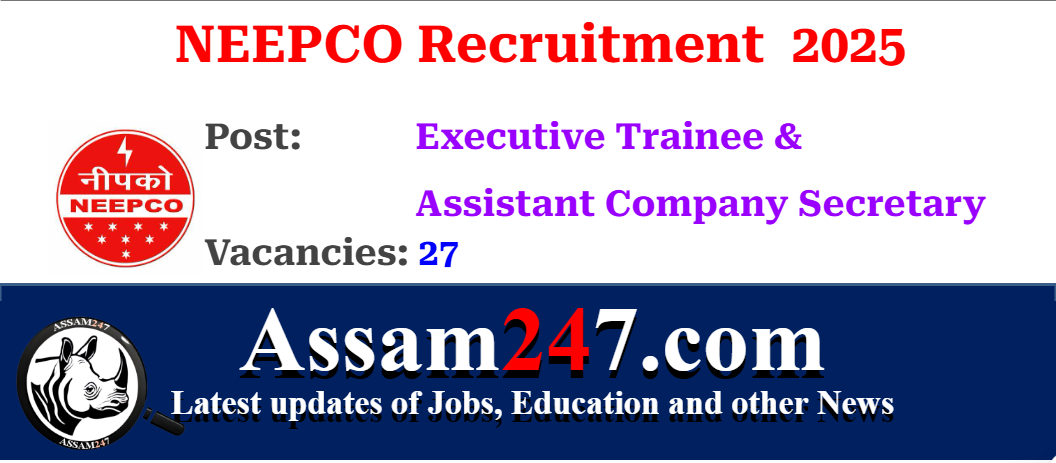 NEEPCO Recruitment 2025: Apply Online for 37 Executive Trainee & Assistant Company Secretary Vacancies