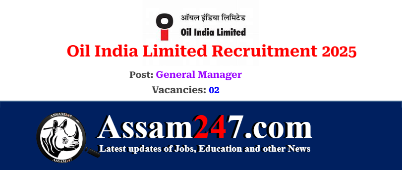Oil India Limited Recruitment 2025 – Apply for General Manager Positions in Assam